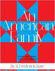 Title: An American Family: Four Centuries. Two Continents, Author: S. Frederick Starr