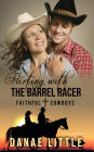 Flirting with the Barrel Racer: Faithful Cowboys Book 3