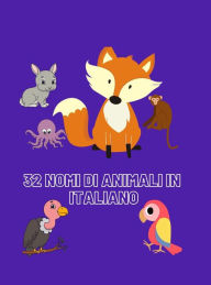 Title: 32 NOMI DI ANIMALI: imparare i nomi degli animali in lingua italiana per bambini, Author: Lucky Agbonze