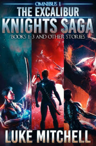 Title: The Excalibur Knights Saga Omnibus: An Arthurian Space Opera Adventure, Author: Luke Mitchell