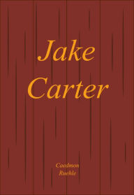 Title: Jake Carter, Author: Caedmon Ruehle