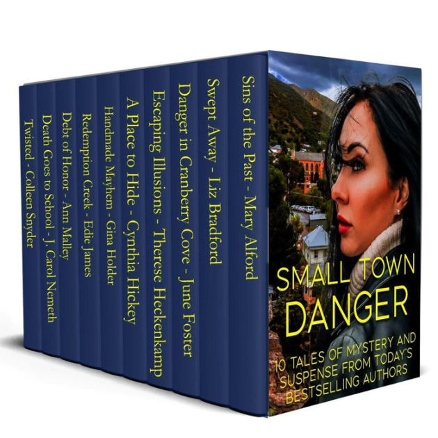 Small Town Danger 10 Full Length Romantic Suspense And Mystery Novels By