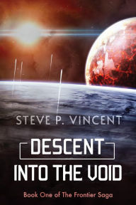 Title: Descent into the Void (An action packed science fiction adventure), Author: Steve P. Vincent