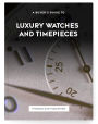 A Buyer's Guide to Luxury Watches and Timepieces