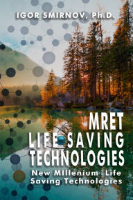 Title: MRET Innovative Life-saving Technology, Author: Igor Smirnov