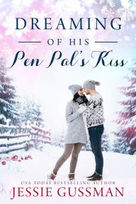 Title: Dreaming of His Pen Pal's Kiss (Cowboy Mountain Christmas Cowboy Sweet Romance Book 6), Author: Jessie Gussman