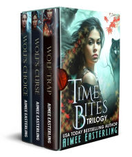 Time Bites Trilogy: A Complete Werewolf Romantic Urban Fantasy Series