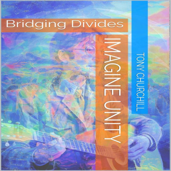 Imagine Unity: Bridging Divides