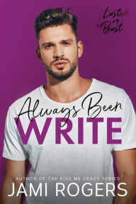 Title: Always Been Write: A Small Town, Best Friends to Lovers Romance, Author: Jami Rogers