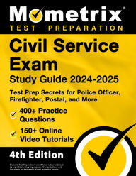 Title: Civil Service Exam Study Guide 2024-2025 - 400+ Practice Questions, 150+ Online Video Tutorials, Test Prep Secrets: [4th Edition], Author: Matthew Bowling
