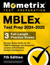 Title: MBLEx Test Prep 2024-2025 - 3 Full-Length Practice Exams, Secrets Study Guide for the FSMTB Massage and Bodywork License: [7th Edition], Author: Matthew Bowling