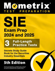 Title: SIE Exam Prep 2024 & 2025 - 3 Full-Length Practice Tests, Secrets Study Guide Book for the Securities Industry Essential: [5th Edition], Author: Matthew Bowling