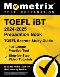 Title: TOEFL iBT 2024-2025 Preparation Book - TOEFL Secrets Study Guide, Full-Length Practice Test, Step-by-Step Video Tutorial: [Includes Audio Links for the Listening Section], Author: Matthew Bowling