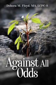 Title: Against All Odds!, Author: Debora M. Floyd