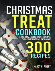 Title: Christmas Treat Cookbook: Quick, Easy and Delicious Delightful Christmas Treats for the Holiday, Author: Tawanda Monique Mccrimon