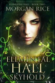Title: Elemental Hall: Skyhold (Elemental HallBook Two), Author: Morgan Rice