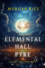 Elemental Hall: Pyre (Elemental HallBook Three)