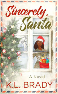 Title: Sincerely, Santa: A Small Town Romance, Author: K. L. Brady