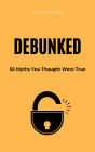 Debunked: 50 Myths You Thought Were True