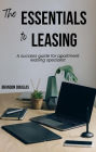 The Essentials to Leasing: A success guide for apartment leasing specialist