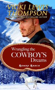 Title: Wrangling the Cowboy's Dreams, Author: Vicki Lewis Thompson
