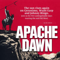 Title: Apache Dawn, Author: Paul Bablove