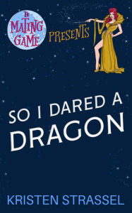 Title: So I Dared a Dragon, Author: Kristen Strassel