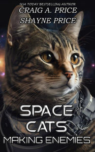Title: Space Cats: Making Enemies, Author: Craig A. Price