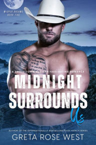 Title: Midnight Surrounds Us: A Small-Town Western Fake-Dating Romance, Author: Greta Rose West