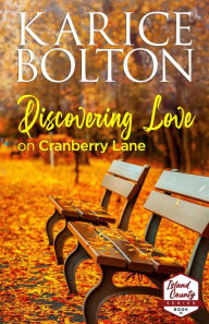 Title: Discovering Love on Cranberry Lane, Author: Karice Bolton