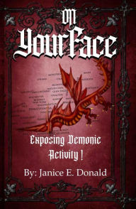 Title: On Your Face: Exposing Demonic Activity, Author: Janice Donald