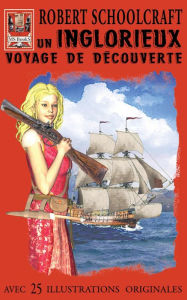 Title: un Inglorieux Voyage de Découverte, Author: Robert Schoolcraft