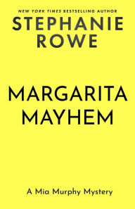 Title: Margarita Mayhem, Author: Stephanie Rowe