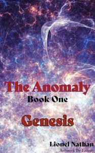 Title: The Anomaly Book 1 - Genesis, Author: Lionel Nathan