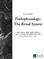 Pathophysiology: The Renal System