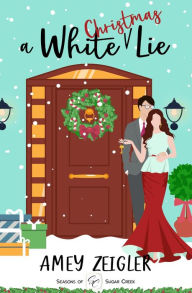 Title: A White Christmas Lie: a later-in-life, rags-to-riches romantic comedy, Author: Amey Zeigler