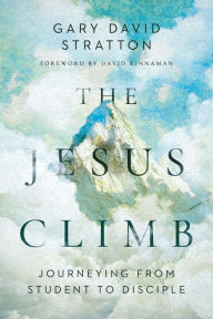 Title: The Jesus Climb: Journeying from Student to Disciple, Author: Gary David Stratton