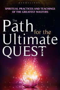 Title: The Path for the Ultimate Quest: Spiritual Practices and Teachings of the Greatest Masters, Author: Hermelinda