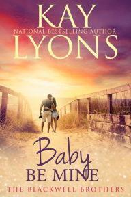Title: Baby Be Mine, Author: Kay Lyons
