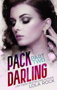 Title: Pack Darling - Part Two, Author: Lola Rock
