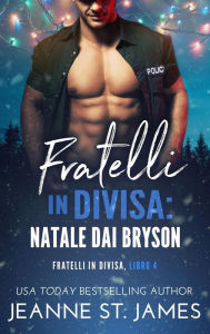 Title: Fratelli in divisa: Natale dai Bryson: Brothers in Blue: A Bryson Family Christmas, Author: Jeanne St. James