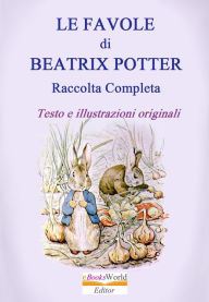 Title: Le Favole di Beatrix Potter: Raccolta completa, Author: Beatrix Potter