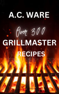 Title: GRILLMASTER RECIPES, Author: A. C. Ware