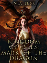 Title: Kingdom of Isles: Mark of the Dragon, Author: Nia Lesk