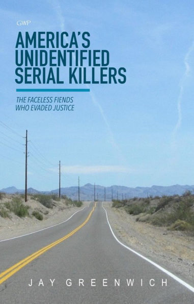 America's Unidentified Serial Killers: The Faceless Fiends Who Evaded Justice