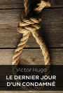 Le Dernier Jour d'un Condamné (Edition Intégrale en Français - Version Entièrement Illustrée) French Edition