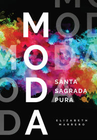 Title: MODA: Santa. Sagrada. Pura., Author: Elizabeth Marrero