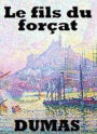 Le Fils du forçat (Edition Intégrale en Français - Version Entièrement Illustrée) French Edition