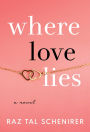 Where Love Lies: A Novel