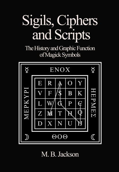 Sigils, Ciphers and Scripts: The History and Graphic Function of Magick Symbols